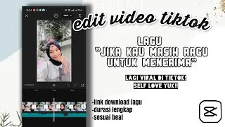Cara edit video tiktok lagu jika kau masih ragu untuk menerima 💕✨ || Capcut edit tutorial