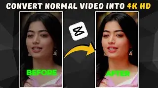 How To Convert Low Quality Video Into 4K Ultra HD | Capcut HDR Tutorial
