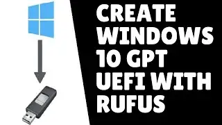 How to create a Windows 10 GPT UEFI boot media using Rufus tool