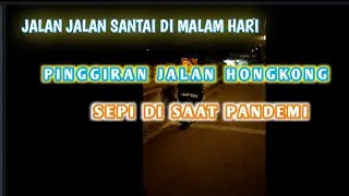 ¦¦JALAN JALAN MALAM HARI DI PINGGIRAN TEPI JALAN HONGKONG¦¦