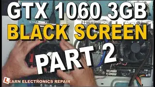 GTX 1060 GPU No Video Output - Part 2. Intermittent GPU RAM Fault Repair How To Find