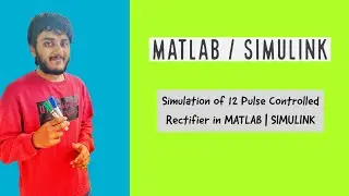 Simulation of 12 Pulse Controlled Rectifier in MATLAB | SIMULINK