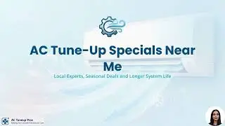AC Tune Up Specials Near Me — Local Experts, Seasonal Deals & Longer System Life