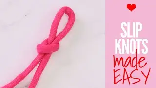 Slip Knots - How to Do a Slip Knot the 3 Easiest Ways