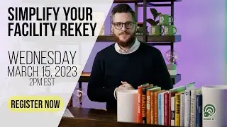 Don't Miss Out: FREE webinar on Simplifying a Facility Rekey