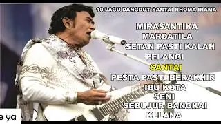 RHOMA IRAMA - 10 LAGU DANGDUT SANTAI