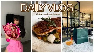 DAILY VLOG | SELF CARE | MAINTENANCE