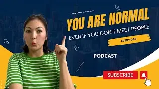You Are Normal even if You Don’t Meet People Every Day