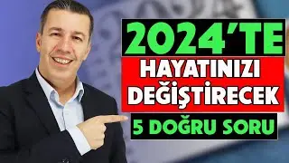 2024'te HAYATINIZI DEĞİŞTİRECEK 5 Doğru Soru 🎯