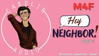 ASMR: Hey Neighbor! (Part 2) [M4F] [Romance]