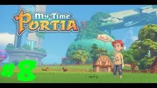 My Time at Portia Часть 8 Бледер