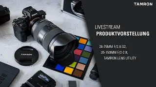 Livestream Produktvorstellung 28-75mm F/2.8 G2, 35-150mm F/2-2.8, Tamron Lens Utility