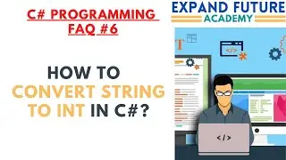 C# Programmers  FAQ - 006 - String to Integer in C# 