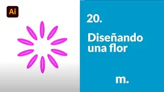 20. Diseñando una flor | Adobe Illustrator