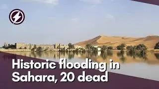 Flooding catastrophe strikes Sahara: 20 casualties as unusual rains drench region