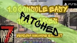 7 Days To Die 1.0 Console - Vending Machine Exploit * PATCHED 1/10/24 *