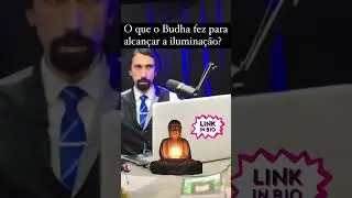 O que o Budha fez para Alcançar a Iluminação e assim se tornar um Deus?