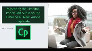 Mastering the Timeline Panel: Edit Audio on the Timeline All New  Adobe Captivate