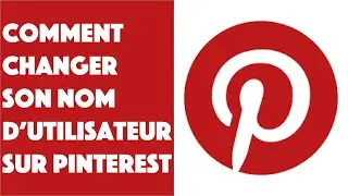 Comment changer son nom d'utilisateur Pinterest !