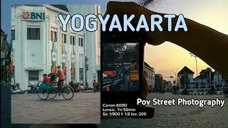 Hunting Foto Di Yogyakarta || Pov Street Photography With Canon 600D