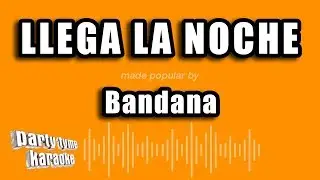 Bandana - Llega La Noche (Versión Karaoke)