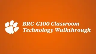 Classroom Technology Walkthrough: BRC-G100 — Clemson University