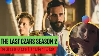The Last Czars Season 2  Release Date | Trailer | Cast | Expectation | Ending Explained
