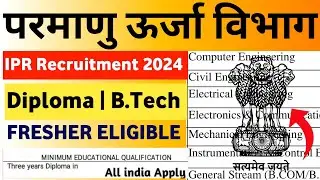 Atomic Energy Vacancy 2024 | Diploma B.Tech Fresher Diploma Engineer IPR Recruitment 2024 KKSINDIAN