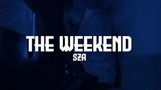 SZA - The Weekend (Lyrics)
