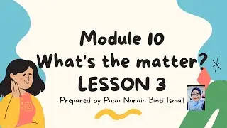 YEAR 4 I MODULE 10: WHAT'S THE MATTER