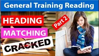 IELTS Reading Heading Matching Proven and Exclusive Techniques for GENERAL TRAINING P2