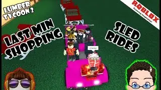 Roblox - Lumber Tycoon 2 - Last min Shopping, Sled Rides