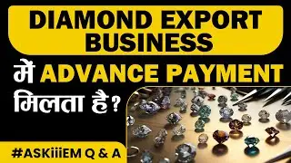 Diamond Export Business में Advance Payment मिलता है? Export Import Business | Askiiiem 554