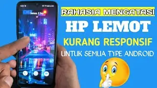 Cara Mengatasi HP Lemot Lelet Dan Kurang Responsif Untuk Semua Hp Android 