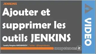 219# APPRENDRE JENKINS - 9. Ajouter et supprimer les outils de Jenkins