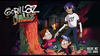 Made Me Feel Good • Gravity Falls vs. Gorillaz (MASHUP)