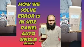 How We Solve Error 15 in Side Panel Single Needle Auto??