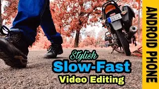 Stylish Slow Fast Video Editing In Android Phone | TUTORIAL