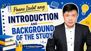 PAANO ISULAT ANG INTRODUCTION AND BACKGROUND OF THE STUDY