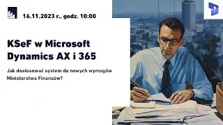KSeF w Microsoft Dynamics AX i 365: jak dostosować system do nowych wymogów Ministerstwa Finansów?