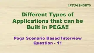90. Pega Scenario Based Interview Question - 11