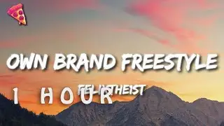 [1 HOUR 🕐 ] FelixThe1st - Own Brand Freestyle (Lyrics) i ain't never been with a baddie