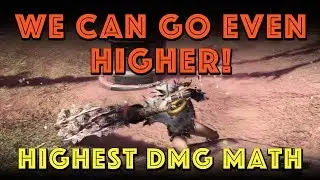 WE CAN GO HIGHER! Highest Damage Number Math (MHW Iceborne)