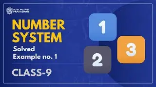Solved Example No. 1 | Number System | Class 9 | Mathematics | NCERT | Goyal Brothers Prakashan