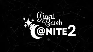 Giant Bomb at Nite: Night 2