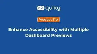 Enhance Accessibility with Multiple Dashboard Previews | Quixy Tips