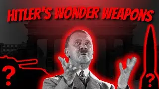HITLER’S Wonder WEAPONS | Could they have turned the tide of the War?