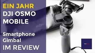 Ein Jahr mit dem dji Osmo mobile