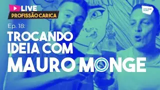 Trocando ideia com Mauro Monge | LIVE PROFISSÃO CARICA #18