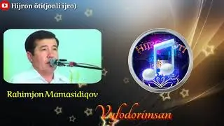 Rahimjon Mamasidiqov - VAFODORIMSAN